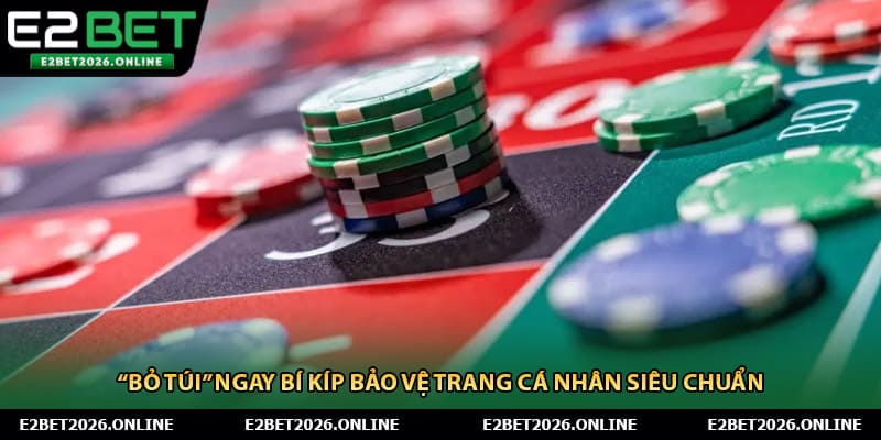 “bỏ túi” ngay bí kíp bảo vệ trang cá nhân siêu chuẩn 