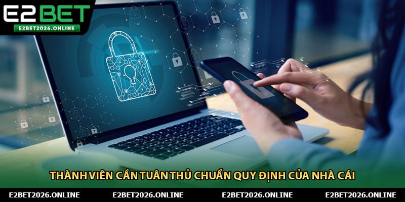 Thành viên cần tuân thủ chuẩn quy định của nhà cái