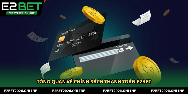 Tổng quan về chính sách thanh toán E2BET